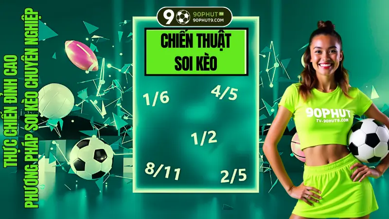 Soi keo bong da voi phuong phap, chien thuat va kinh nghiem thuc chien tu chuyen gia 90PhutTV